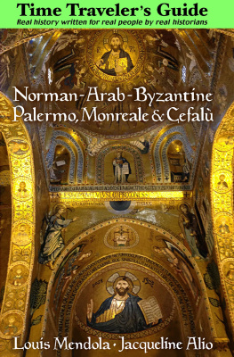 Louis Mendola - Time Traveler’s Guide to Norman-Arab-Byzantine Palermo, Monreale and Cefalù