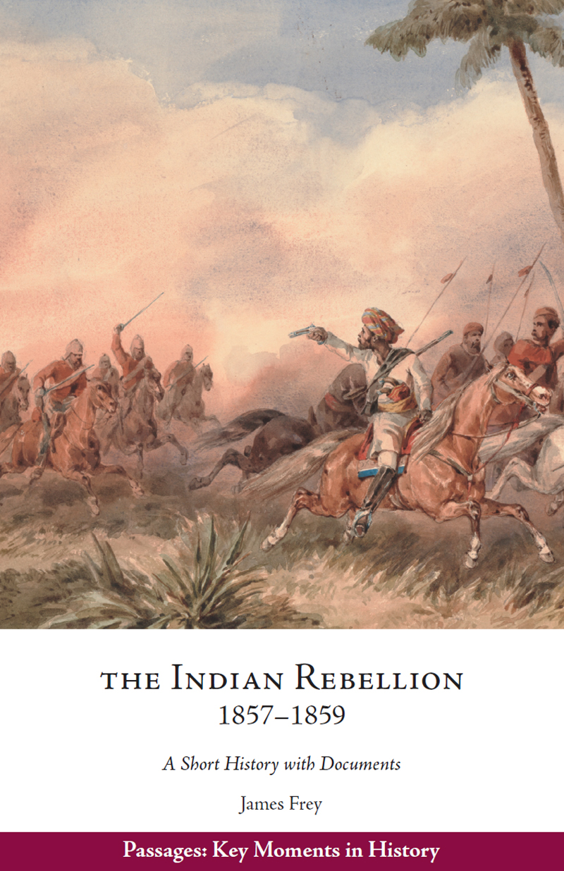 PASSAGES KEY MOMENTS IN HISTORY The Indian Rebellion 18571859 A Short History - photo 1