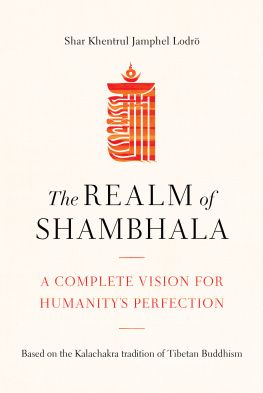 Shar Khentrul Jamphel Lodrö - The Realm of Shambhala: A Complete Vision for Humanitys Perfection