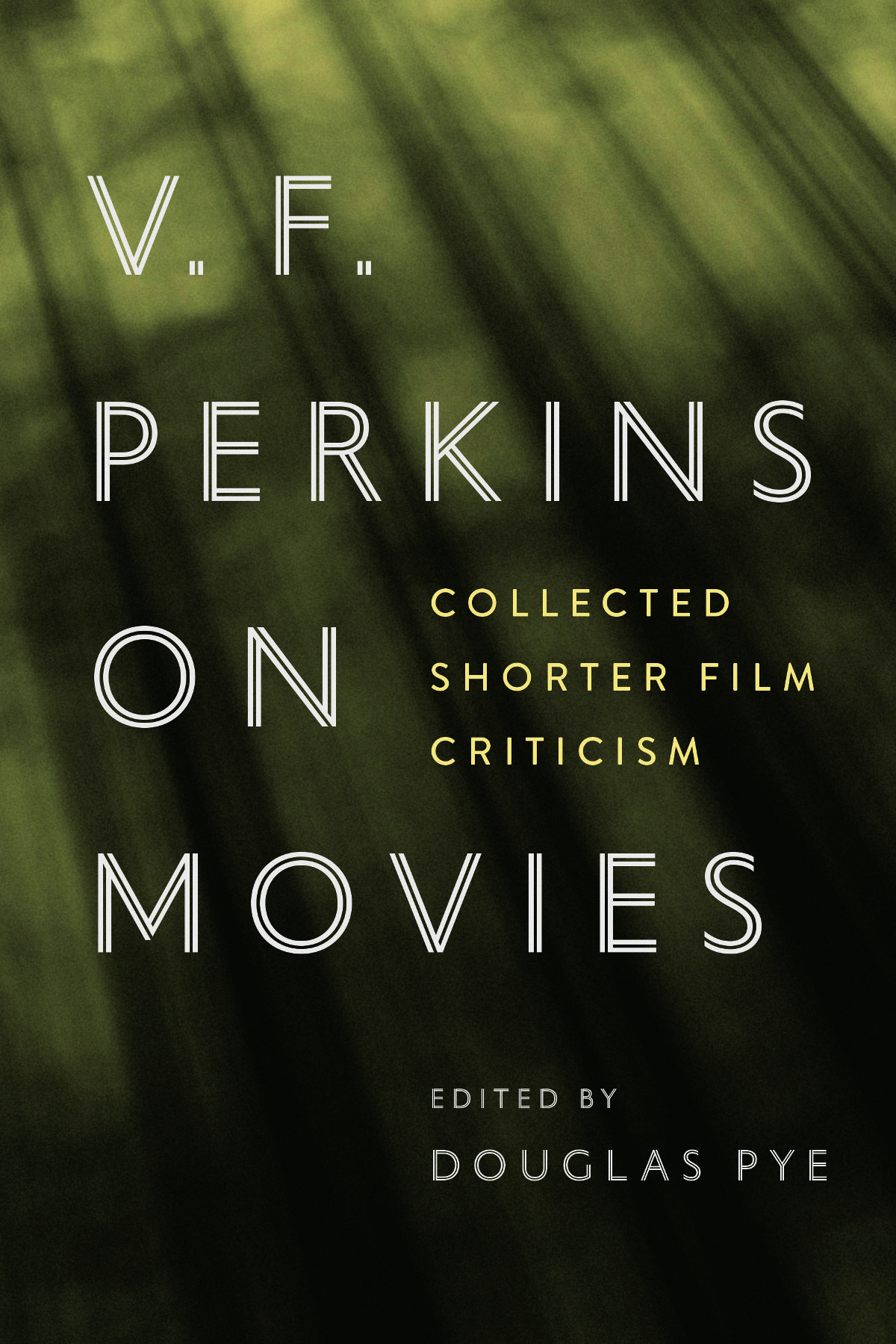 Praise for V F Perkins on Movies Victor Perkins carved a unique path as a - photo 1