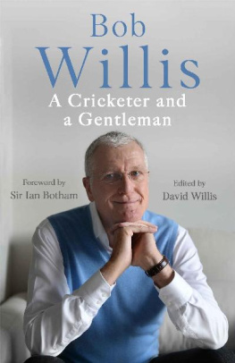 Bob Willis - Bob Willis: A Cricketer and a Gentleman