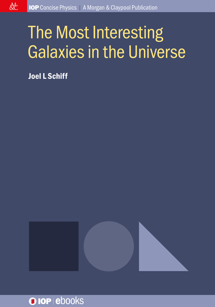 Contents Contents The Most Interesting Galaxies in the Universe Joel L Schiff - photo 1