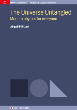 Abigail Pillitteri The Universe Untangled: Modern physics for everyone