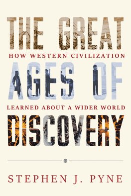 Stephen J. Pyne The Great Ages of Discovery: How Western Civilization Learned About a Wider World