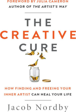 Jacob Nordby The Creative Cure: How Finding and Freeing Your Inner Artist Can Heal Your Life