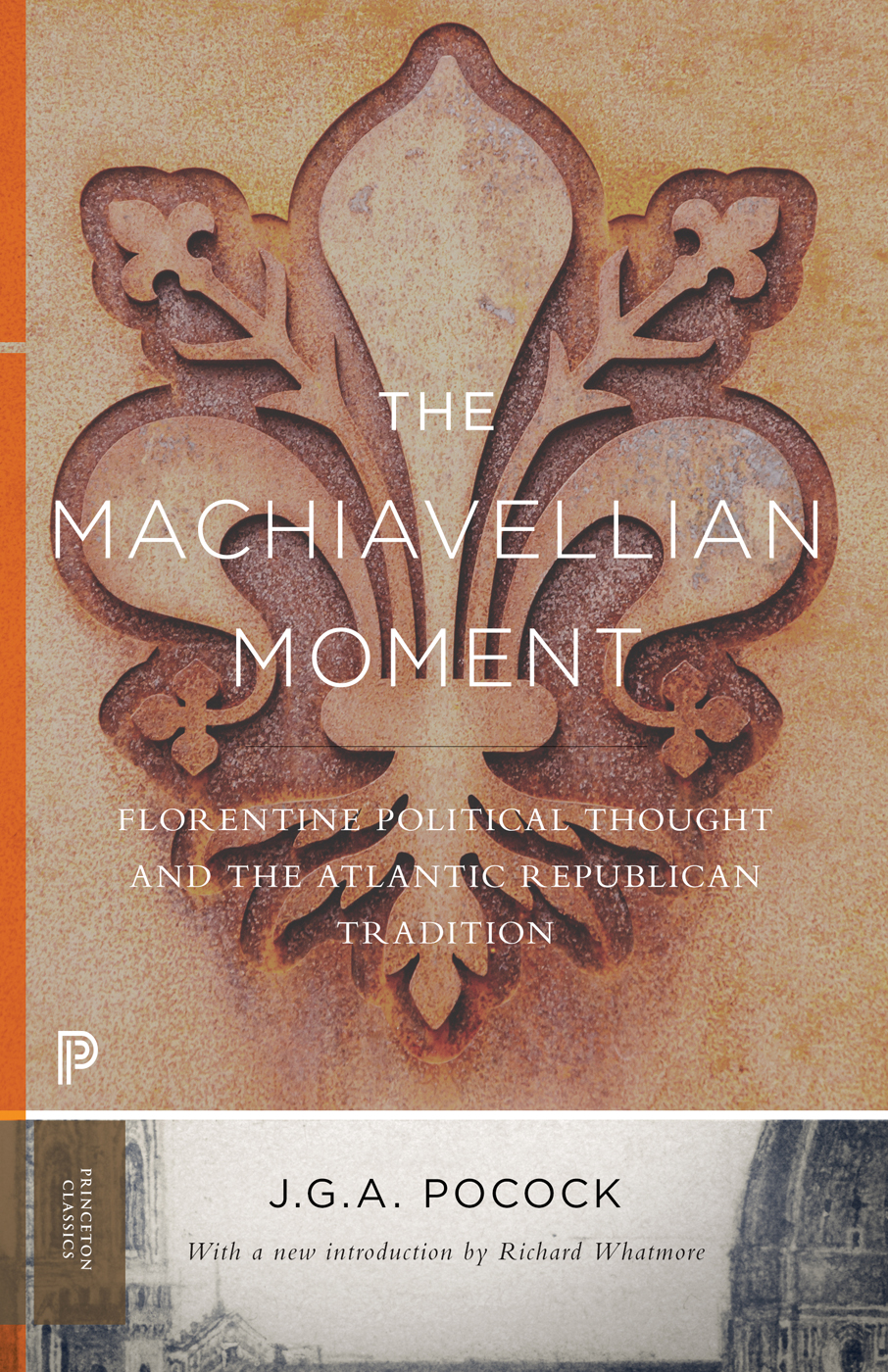 THE MACHIAVELLIAN MOMENT THE MACHIAVELLIAN MOMENT Florentine Political Thought - photo 1