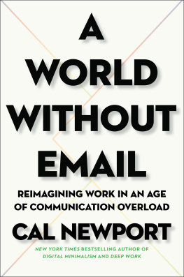 Cal Newport A World Without Email: Reimagining Work in an Age of Communication Overload