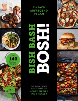 Henry Firth - Bish Bash Bosh! einfach – aufregend – vegan – Der Sunday-Times-#1-Bestseller