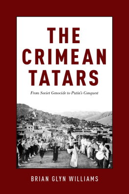 Brian Glyn Williams The Crimean Tatars: From Soviet Genocide to Putins Conquest