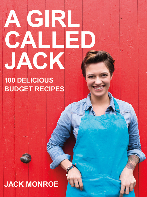 Jack Monroe A GIRL CALLED JACK 100 Delicious Budget Recipes - photo 1