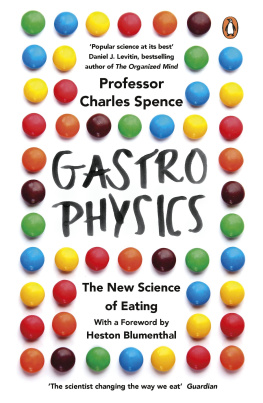 Charles Spence Gastrophysics: The Science of Dining from Restaurant to Party Tricks