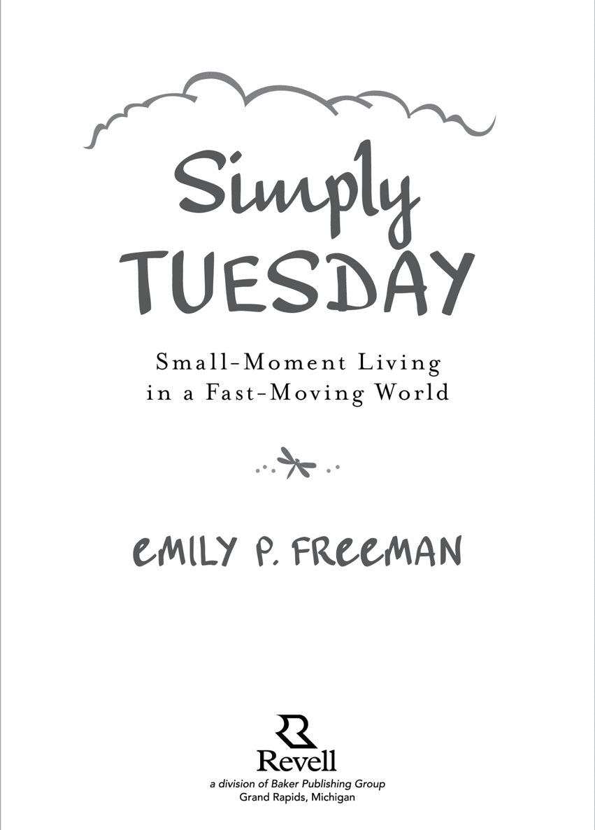 2015 by Emily P Freeman Published by Revell a division of Baker Publishing - photo 1