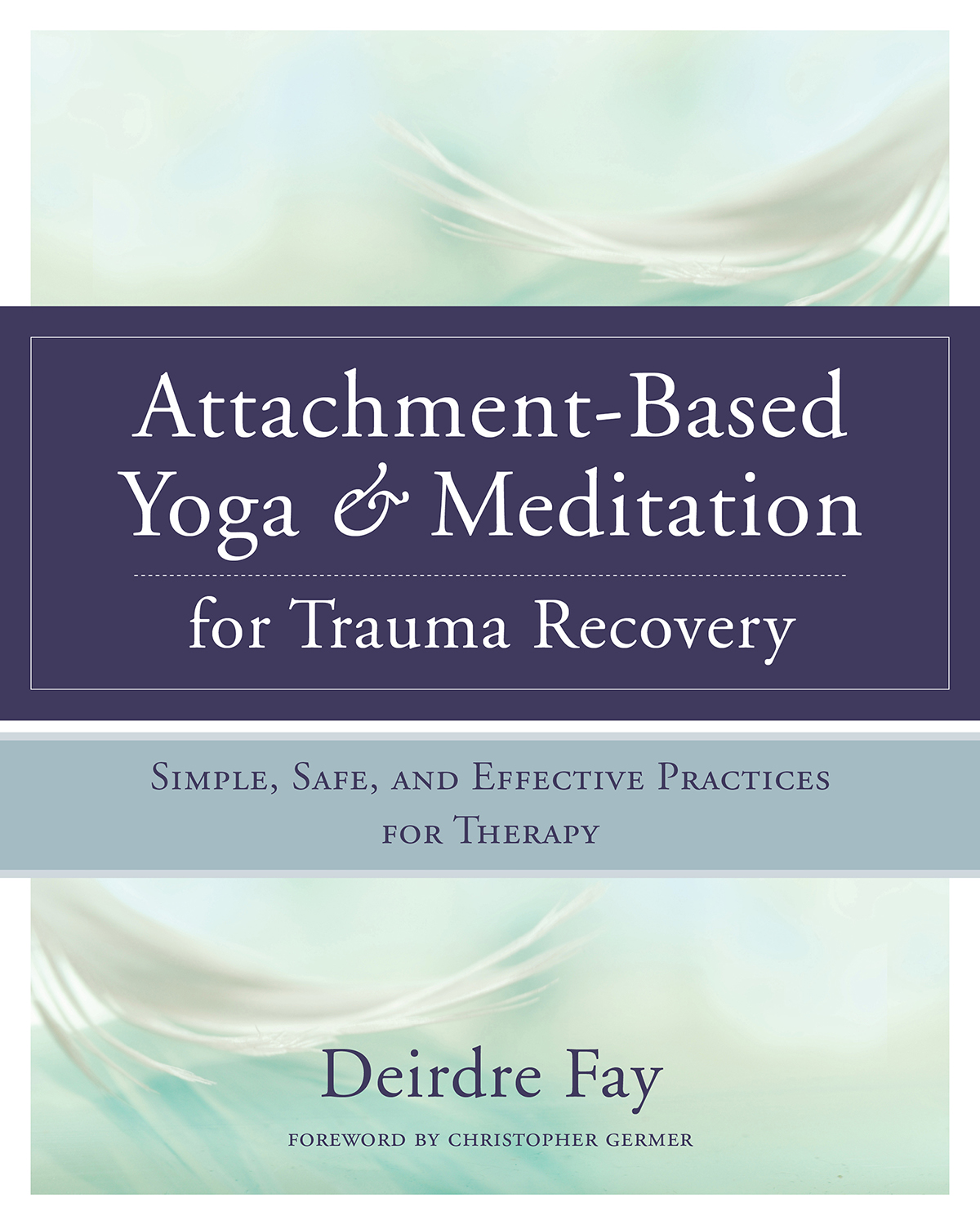 Attachment-Based Yoga Meditation for Trauma Recovery Simple Safe and - photo 1