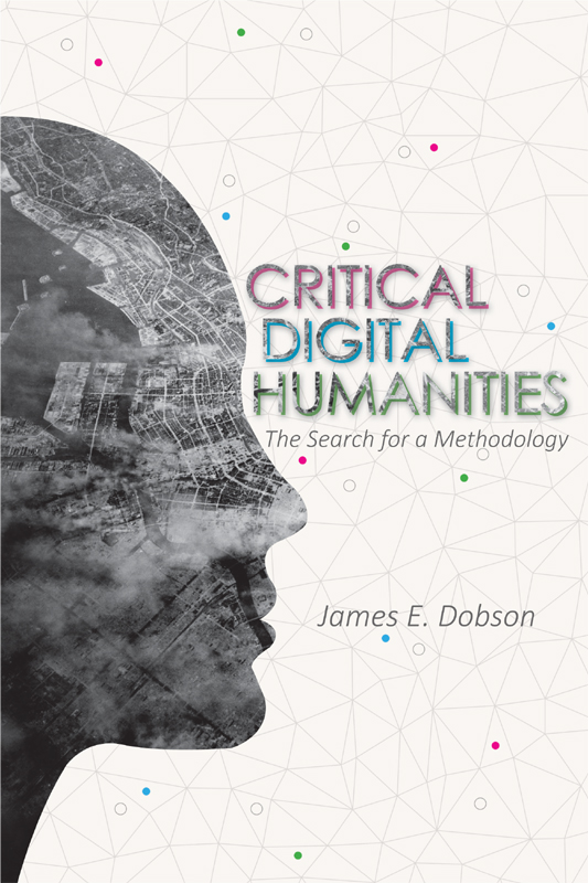 Critical Digital Humanities TOPICS IN THE DIGITAL HUMANITIES Humanities - photo 1