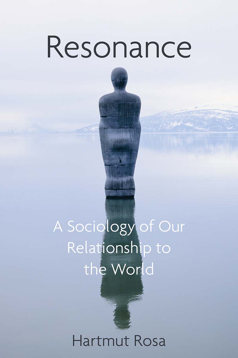 Resonance A Sociology of Our Relationship to the World Hartmut Rosa Translated - photo 1