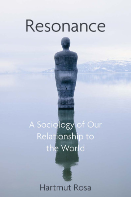 Hartmut Rosa - Resonance: A Sociology of Our Relationship to the World