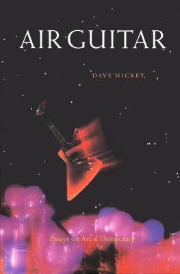 Dave Hickey - Air Guitar: Essays on Art & Democracy