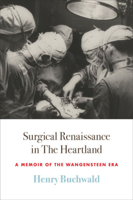 Henry Buchwald - Surgical Renaissance in the Heartland: A Memoir of the Wangensteen Era