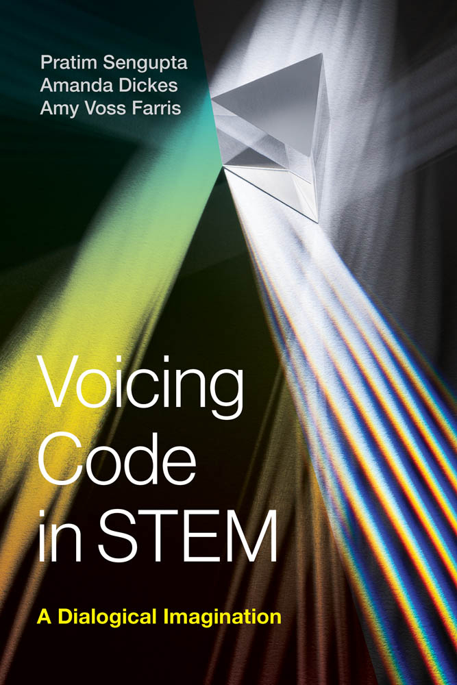 Voicing Code in STEM A Dialogical Imagination Pratim Sengupta Amanda C - photo 1