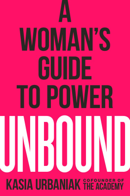 Kasia Urbaniak Unbound: A Womans Guide to Power