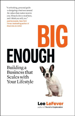 Lee LeFever Big Enough: Building a Business that Scales with Your Lifestyle