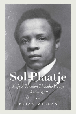 Brian Willan - Sol Plaatje: A Life of Solomon Tshekisho Plaatje, 1876-1932