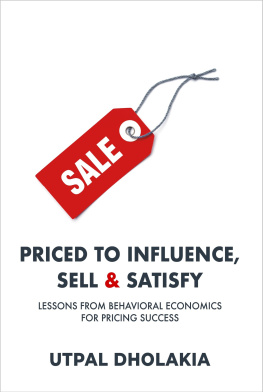 Utpal Dholakia - Priced to Influence, Sell & Satisfy: Lessons from Behavioral Economics for Pricing Success