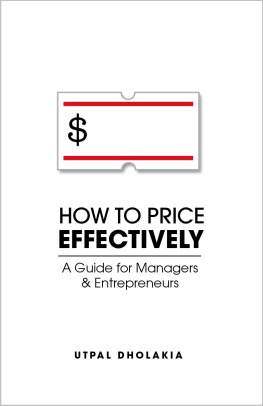 Utpal Dholakia - How to Price Effectively: A Guide for Managers and Entrepreneurs