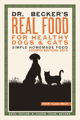 Karen Shaw Becker - Dr Beckers Real Food For Healthy Dogs & Cats: Simple Homemade Food