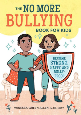 Vanessa Green Allen The No More Bullying Book for Kids: Become Strong, Happy, and Bully-Proof