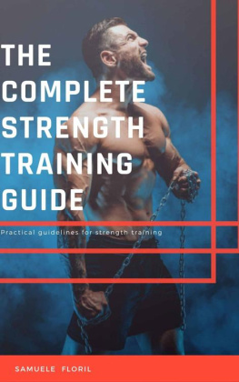 Floril - The Complete Strength Training Guide: Practical guidelines for strength training