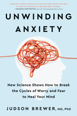 Judson Brewer Unwinding Anxiety: New Science Shows How to Break the Cycles of Worry and Fear to Heal Your Mind