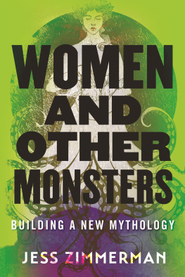 Jess Zimmerman - Women and Other Monsters: Building a New Mythology