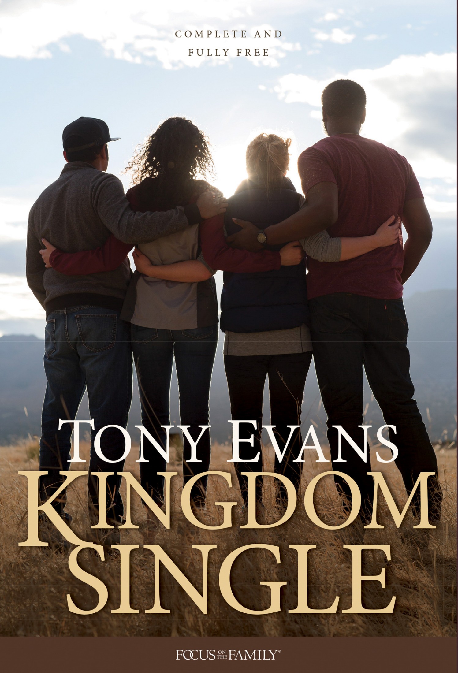 Kingdom Single Living Complete and Fully Free 2018 Tony Evans All rights - photo 1