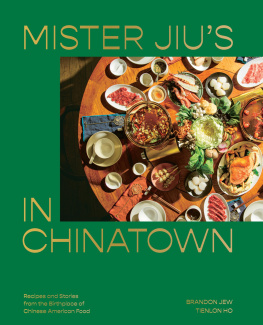 Brandon Jew Mister Jius in Chinatown: Recipes and Stories from the Birthplace of Chinese American Food