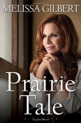 Gilbert - Prairie Tale: A Memoir