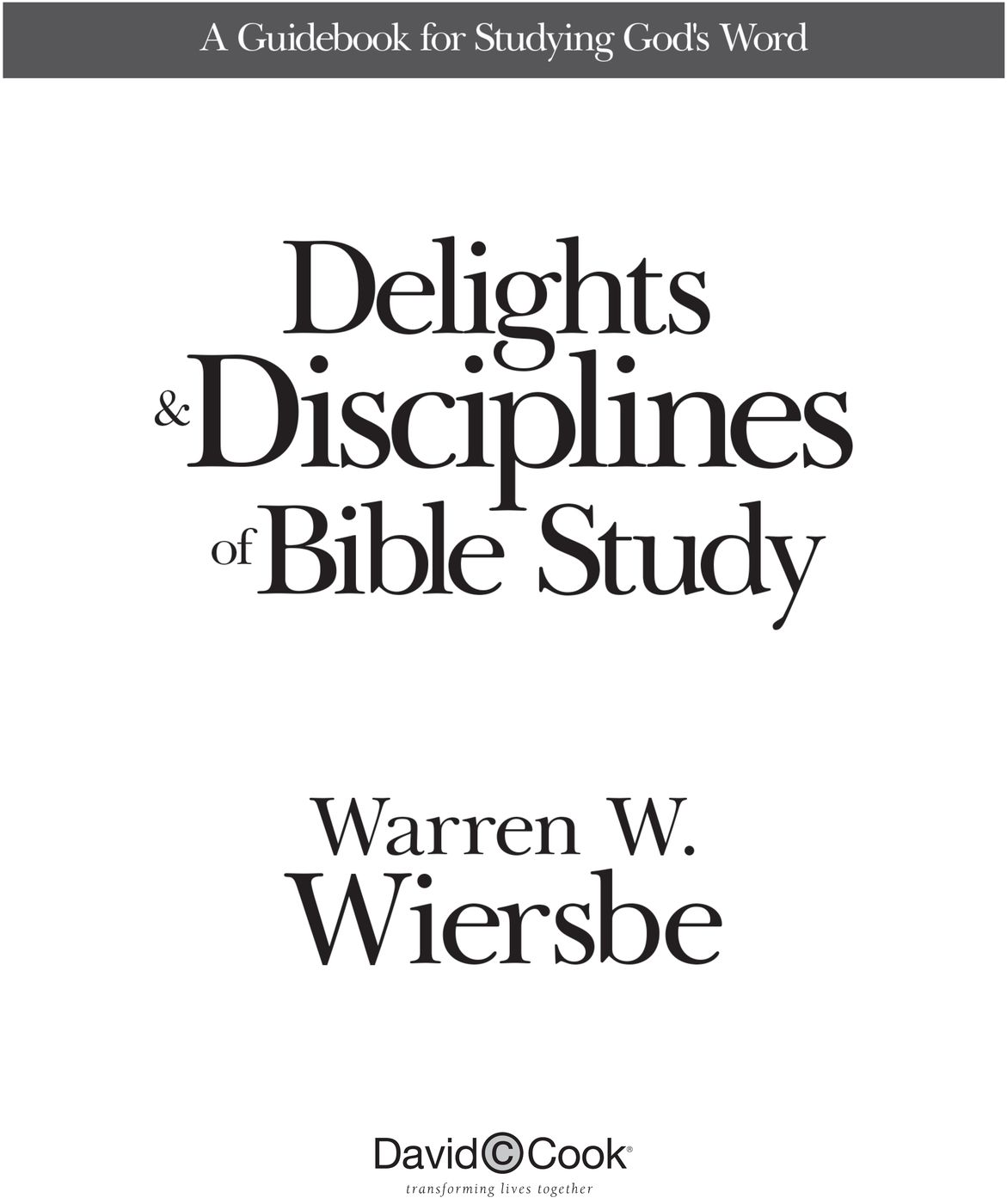 DELIGHTS AND DISCIPLINES OF BIBLE STUDY Published by David C Cook 4050 Lee - photo 3