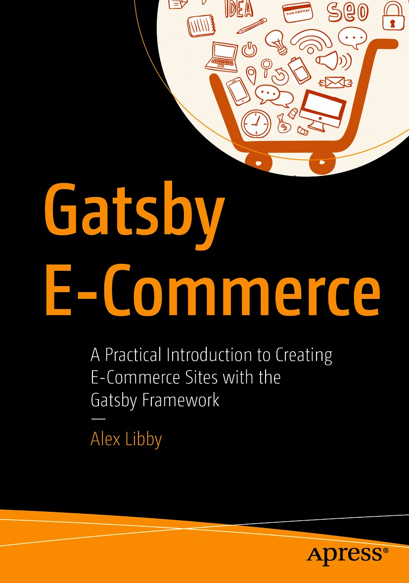 Book cover of Gatsby E-Commerce Alex Libby Gatsby E-Commerce A Practical - photo 1