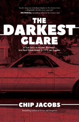 Chip Jacobs - The Darkest Glare: A True Story of Murder, Blackmail, and Real Estate Greed in 1979 Los Angeles