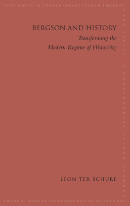 Leon Ter Schure - Bergson and History: Transforming the Modern Regime of Historicity