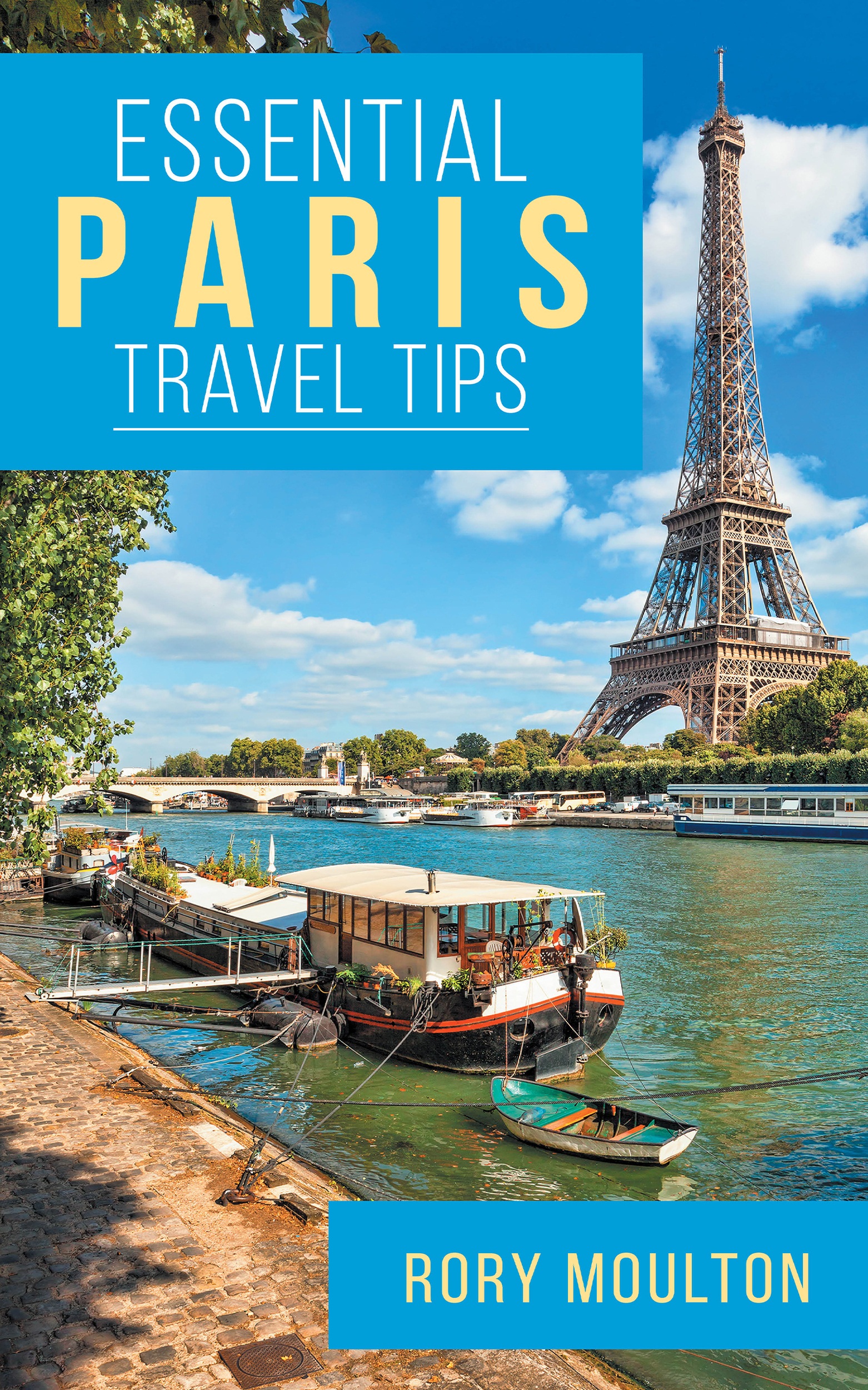 Rory Moulton Essential Paris Travel Tips non-AMZ First published by - photo 1