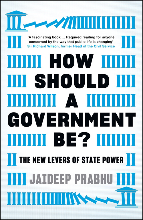 HOW SHOULD A GOVERNMENT BE Also by Jaideep Prabhu Do Better with Less - photo 1