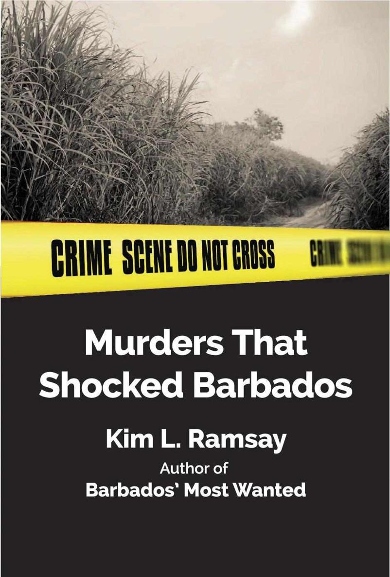 MURDERS THAT SHOCKED BARBADOS BY Kim L Ramsay 2019 by Kim L Ramsay - photo 1