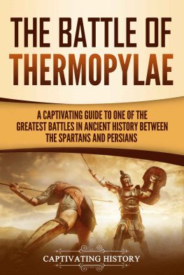 History - The Battle of Thermopylae: A Captivating Guide to One of the Greatest Battles in Ancient History Between the Spartans and Persians