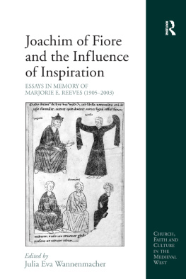 Julia Eva Wannenmacher (Ed.) Joachim of Fiore and the Influence of Inspiration: Essays in Memory of Marjorie E. Reeves (1905-2003)