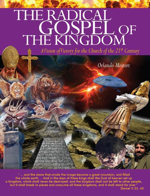 THE RADICAL GOSPEL OF THE KINGDOM A Vision of Victory for the Church of the - photo 1