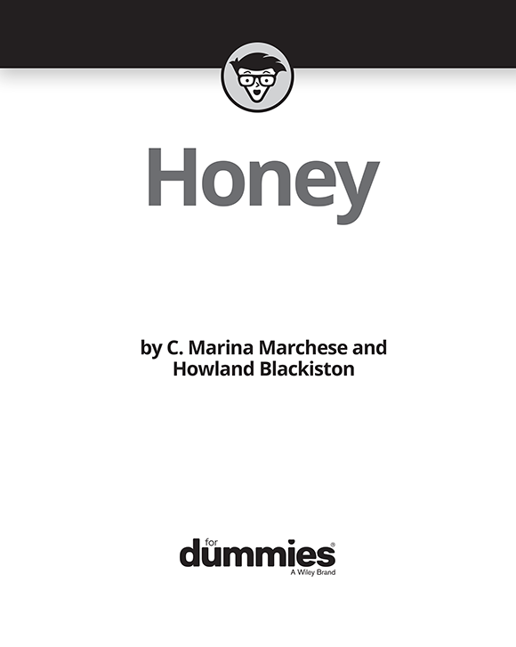 Honey For Dummies Published by John Wiley Sons Inc 111 River Street - photo 2