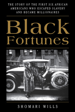 Wills - Black fortunes: the story of the first six African Americans who survived slavery and became millionaires