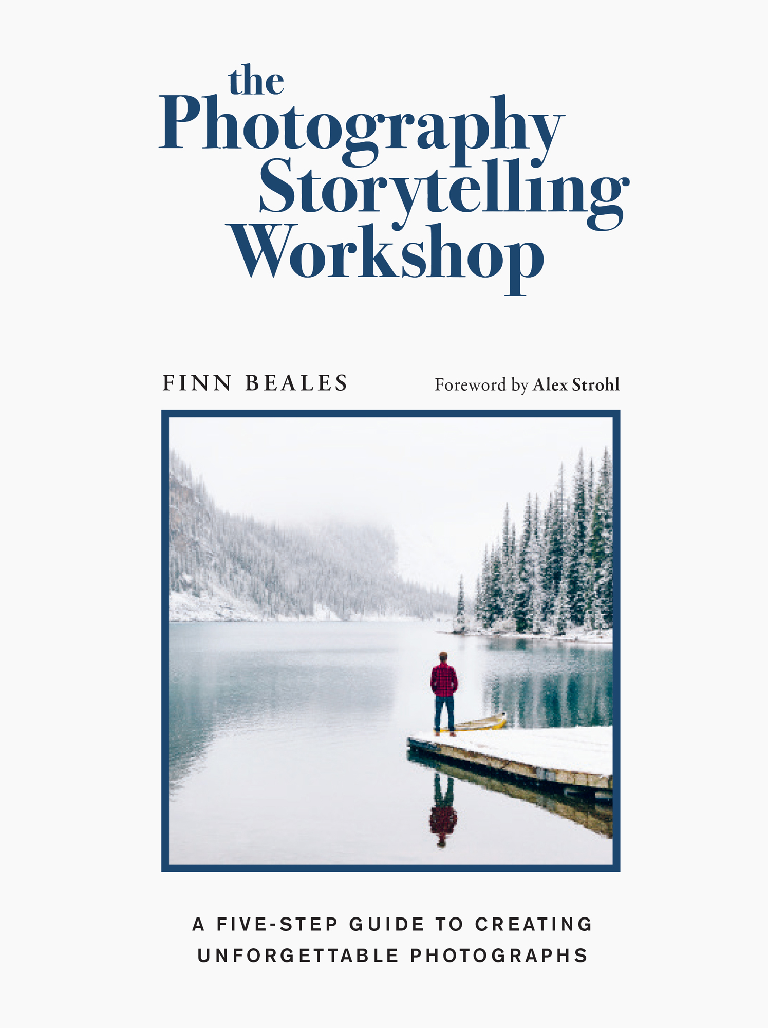 the Photography Storytelling Workshop FINN BEALES Foreword by Alex Strohl - photo 1