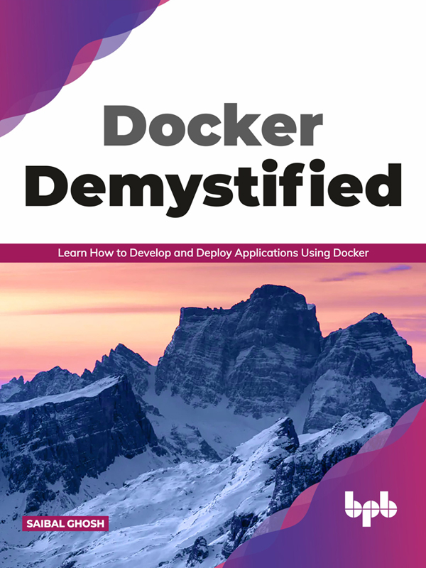 Docker Demystified Learn How to Develop and Deploy Applications Using - photo 1